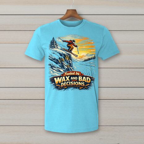 SkiCoach.Me Fueled by Wax and Bad Decisions t-shirt in Sky