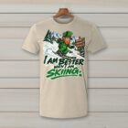SkiCoach.Me I Am Better When I Am Skiing t-shirt in Natural