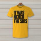 SkiCoach.Me It Was Never the Skis t-shirt in Gold